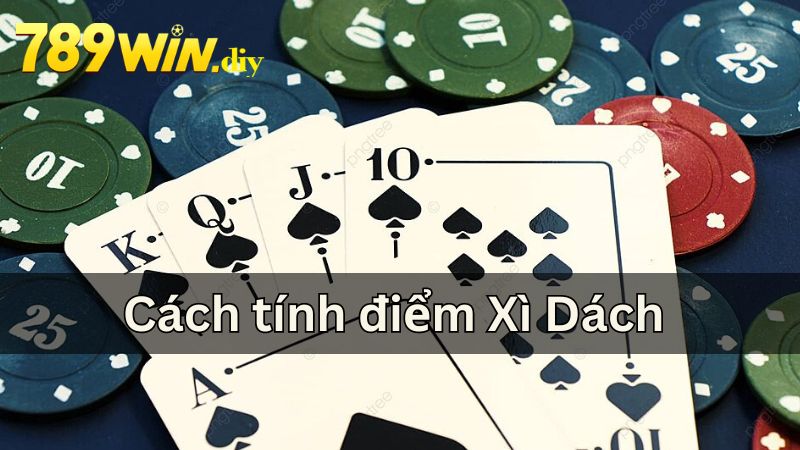 Cụ thể cách tính điểm xì dách