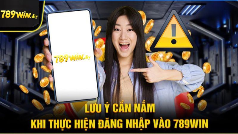 Những lưu ý khi đăng nhập 789Win cược thủ cần biết