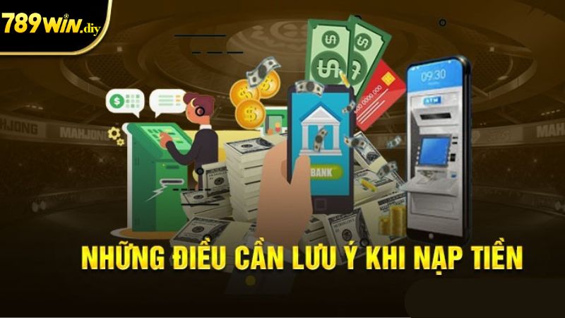 Những nội dung quan trọng khi nạp tiền